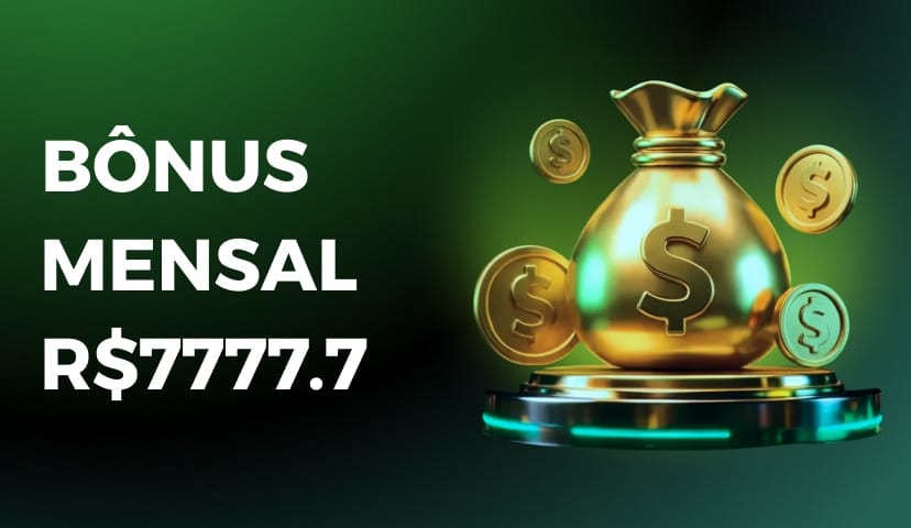 Até R$7.777 em Bônus Mensal